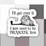 Cat I’ll Get Over It Dramatic First Sticker