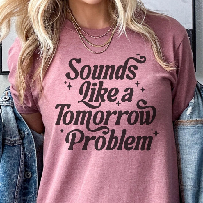 Sounds Like a Tomorrow Problem T-Shirt in Pink Mauve