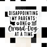 Disappointing My Parents One Grand-Dog At A Time Sticker