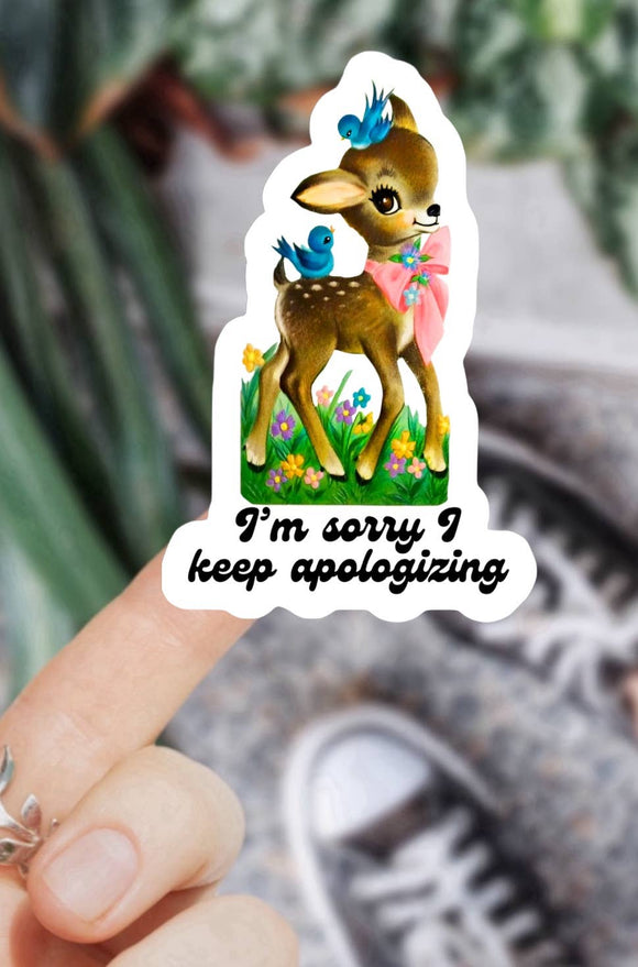 I’m Sorry I Keep Apologizing Sticker