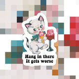 Hang in There It Gets Worse Cat Snarky Sticker