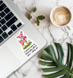 I Cannot Wait to Financially Afford Who I Really Am Sticker