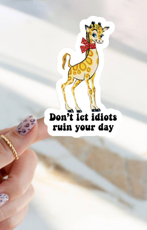 Don’t Let Idiots Ruin Your Day Sticker