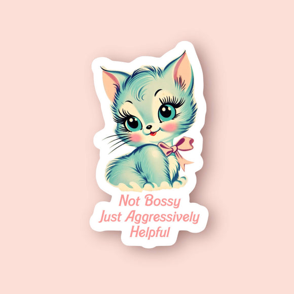Not Bossy Just Aggressively Helpful Sticker