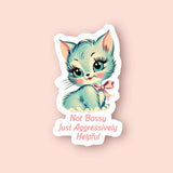 Not Bossy Just Aggressively Helpful Sticker