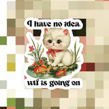 I Have No Idea WTF is Going On Cat Sticker