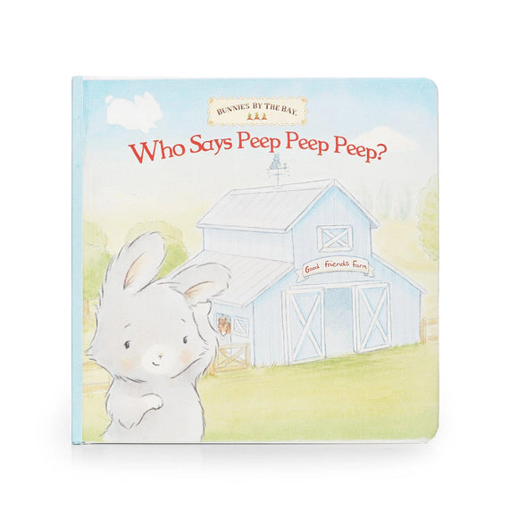Who Says Peep Peep Peep? Board Book by Bunnies by the Bay Classic Design